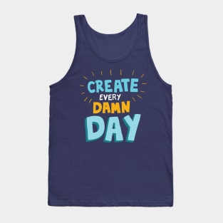 Create Every Damn Day Tank Top